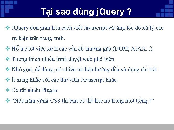 Tại sao dùng j. Query ? v JQuery đơn giản hóa cách viết Javascript
