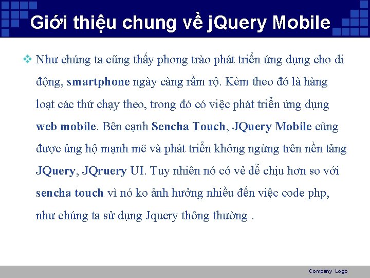 Giới thiệu chung về j. Query Mobile v Như chúng ta cũng thấy phong