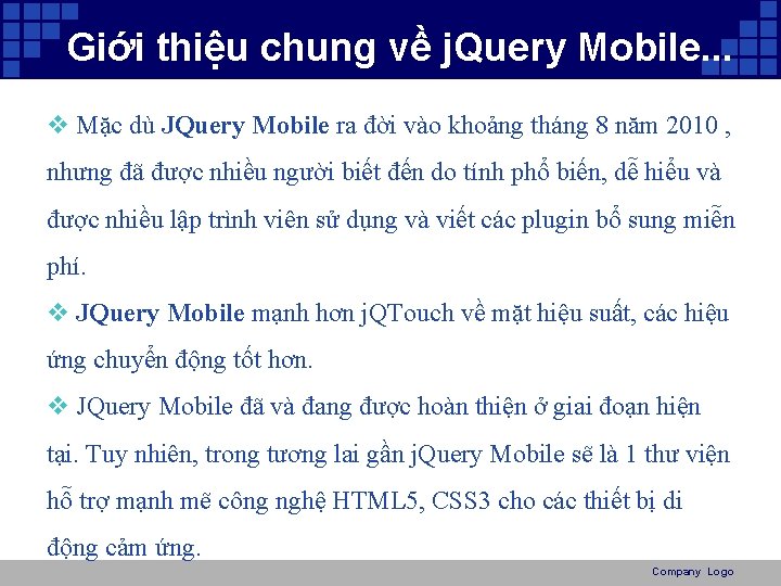 Giới thiệu chung về j. Query Mobile. . . v Mặc dù JQuery Mobile