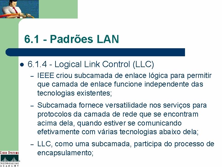 6. 1 - Padrões LAN l 6. 1. 4 - Logical Link Control (LLC)