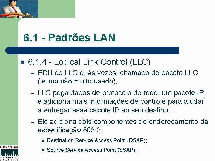 6. 1 - Padrões LAN l 6. 1. 4 - Logical Link Control (LLC)