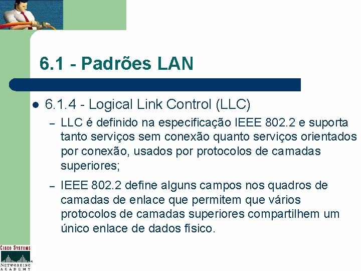 6. 1 - Padrões LAN l 6. 1. 4 - Logical Link Control (LLC)