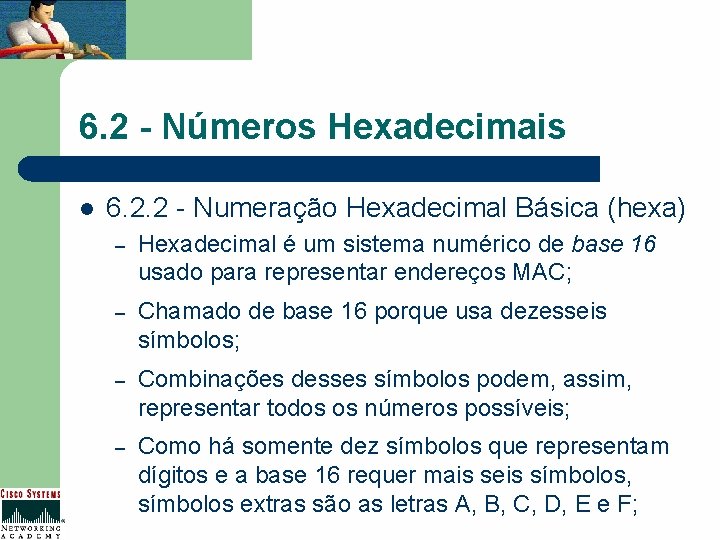 6. 2 - Números Hexadecimais l 6. 2. 2 - Numeração Hexadecimal Básica (hexa)