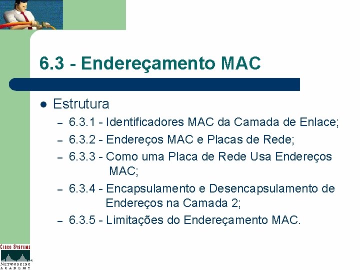 6. 3 - Endereçamento MAC l Estrutura – – – 6. 3. 1 -