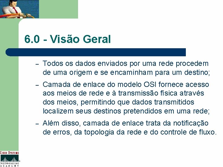 6. 0 - Visão Geral – Todos os dados enviados por uma rede procedem