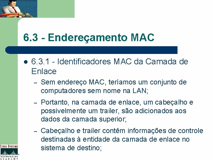 6. 3 - Endereçamento MAC l 6. 3. 1 - Identificadores MAC da Camada