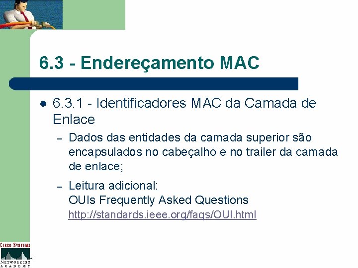 6. 3 - Endereçamento MAC l 6. 3. 1 - Identificadores MAC da Camada