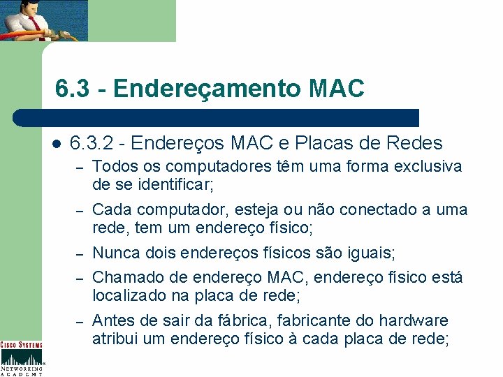 6. 3 - Endereçamento MAC l 6. 3. 2 - Endereços MAC e Placas