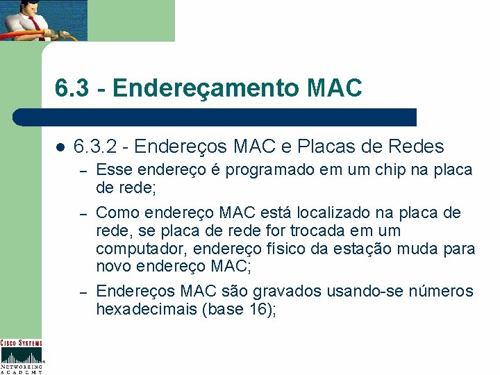 6. 3 - Endereçamento MAC l 6. 3. 2 - Endereços MAC e Placas