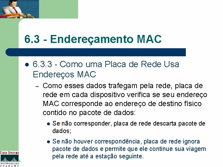 6. 3 - Endereçamento MAC l 6. 3. 3 - Como uma Placa de