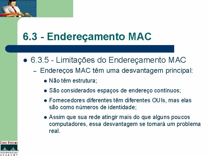 6. 3 - Endereçamento MAC l 6. 3. 5 - Limitações do Endereçamento MAC