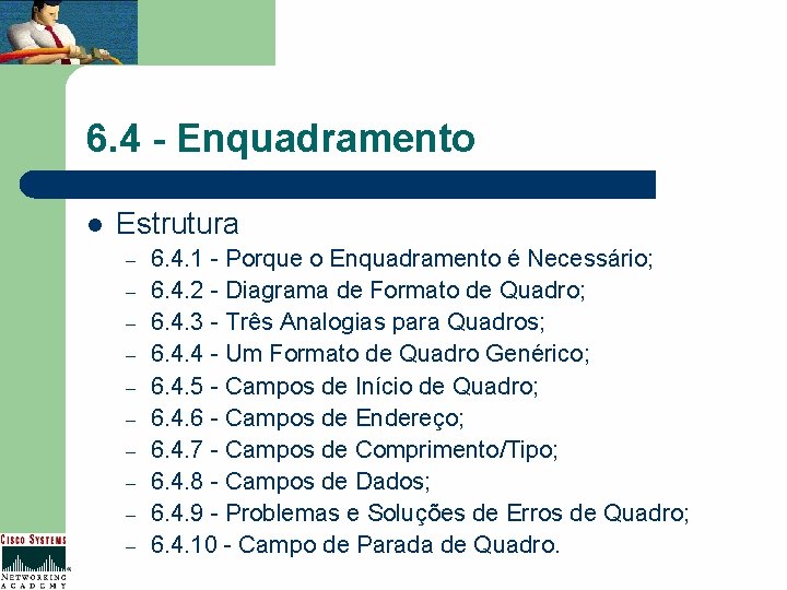 6. 4 - Enquadramento l Estrutura – – – – – 6. 4. 1