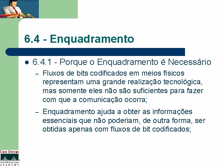 6. 4 - Enquadramento l 6. 4. 1 - Porque o Enquadramento é Necessário