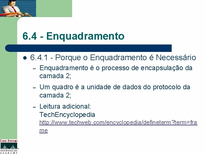 6. 4 - Enquadramento l 6. 4. 1 - Porque o Enquadramento é Necessário