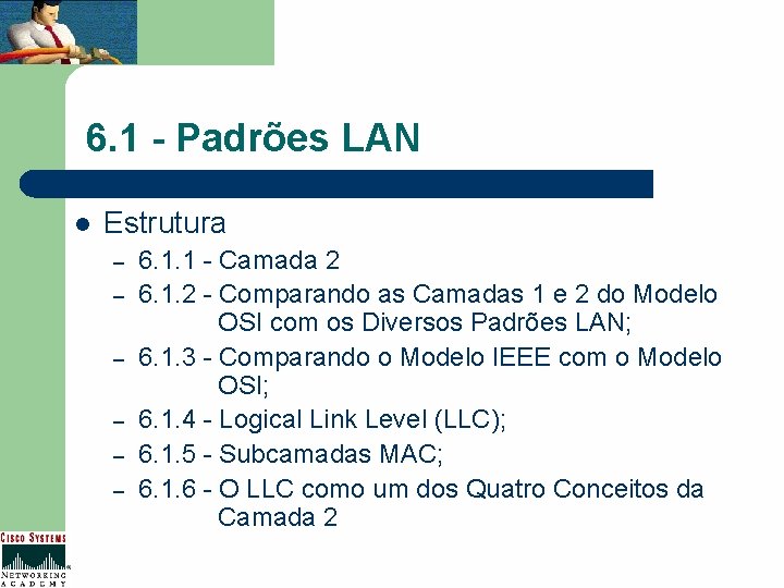 6. 1 - Padrões LAN l Estrutura – – – 6. 1. 1 -