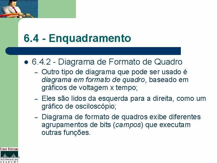 6. 4 - Enquadramento l 6. 4. 2 - Diagrama de Formato de Quadro