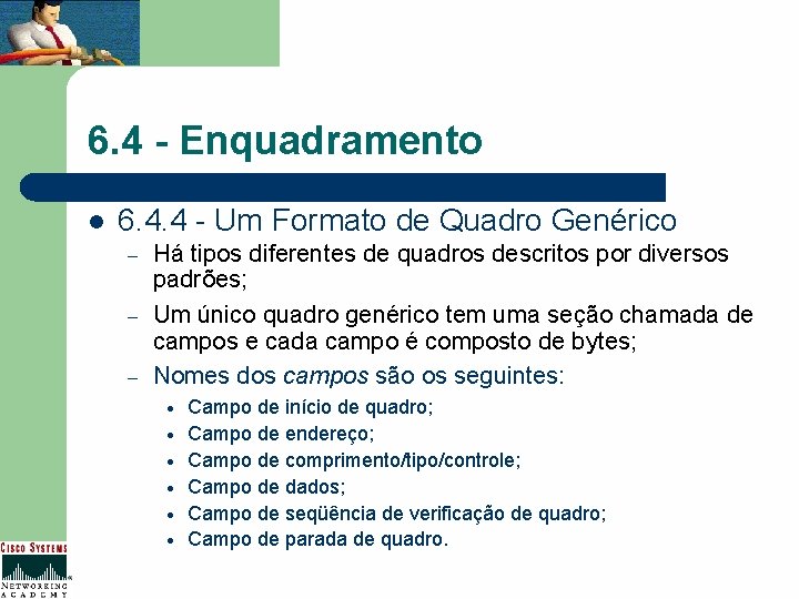 6. 4 - Enquadramento l 6. 4. 4 - Um Formato de Quadro Genérico