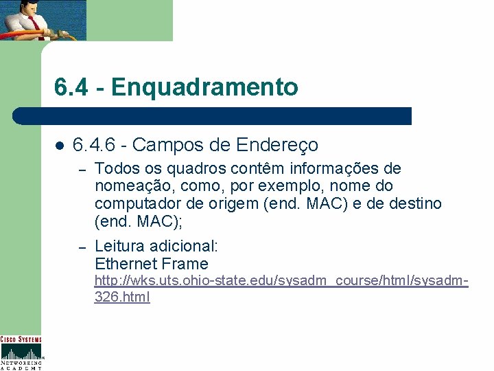 6. 4 - Enquadramento l 6. 4. 6 - Campos de Endereço – –