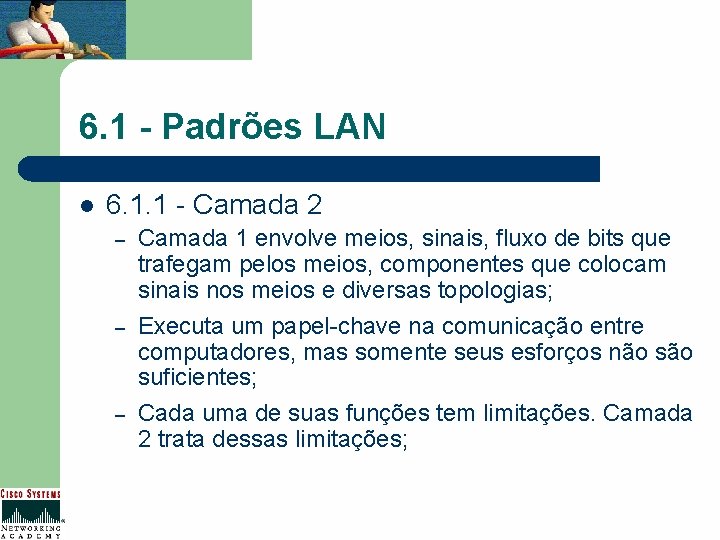 6. 1 - Padrões LAN l 6. 1. 1 - Camada 2 – –