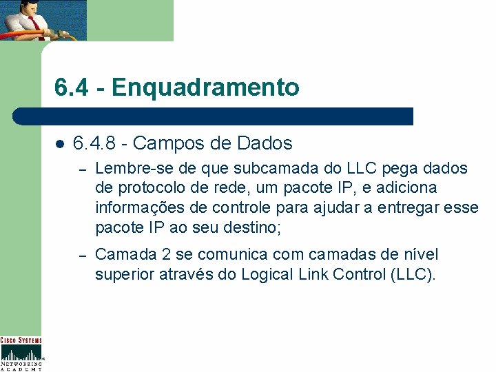 6. 4 - Enquadramento l 6. 4. 8 - Campos de Dados – Lembre-se