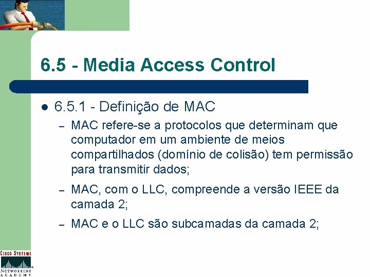 6. 5 - Media Access Control l 6. 5. 1 - Definição de MAC