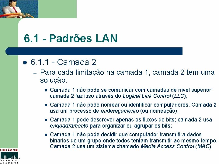 6. 1 - Padrões LAN l 6. 1. 1 - Camada 2 – Para