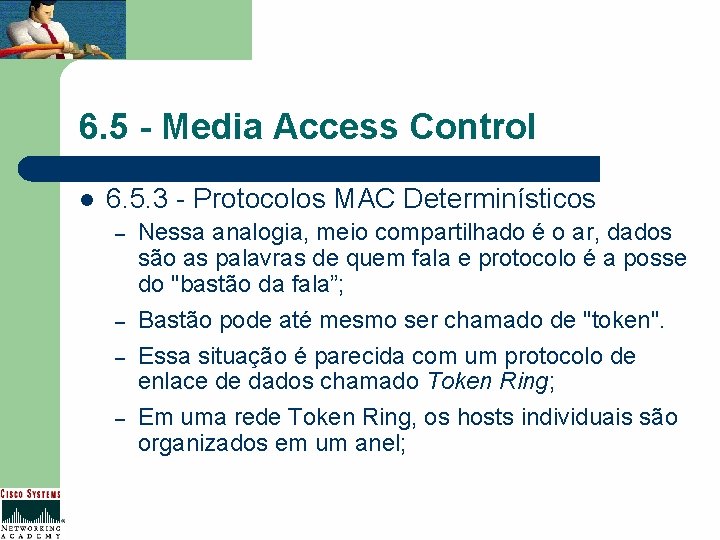 6. 5 - Media Access Control l 6. 5. 3 - Protocolos MAC Determinísticos