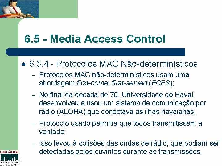 6. 5 - Media Access Control l 6. 5. 4 - Protocolos MAC Não-determinísticos