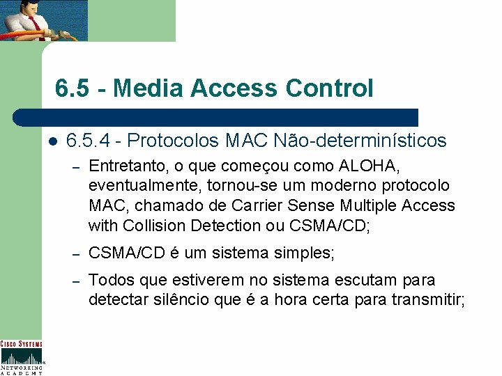 6. 5 - Media Access Control l 6. 5. 4 - Protocolos MAC Não-determinísticos