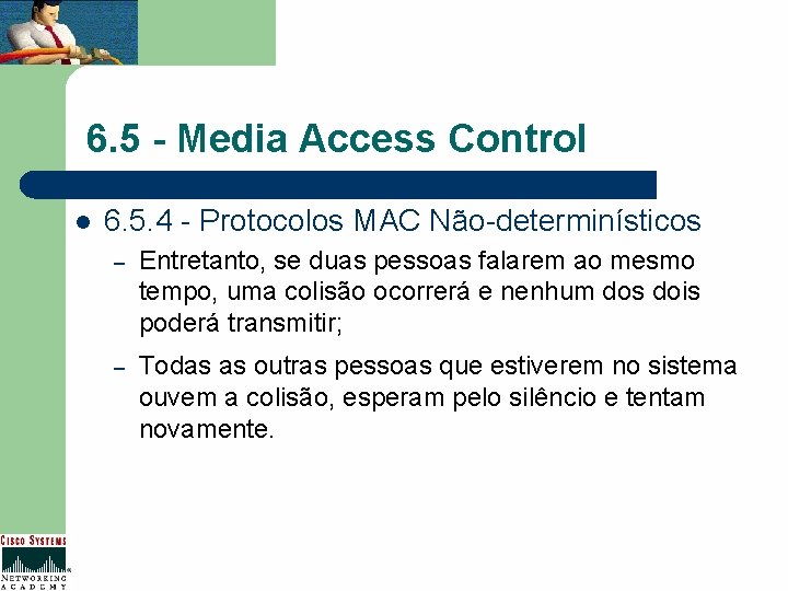 6. 5 - Media Access Control l 6. 5. 4 - Protocolos MAC Não-determinísticos