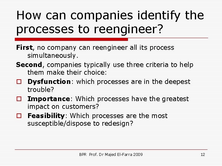 How can companies identify the processes to reengineer? First, no company can reengineer all