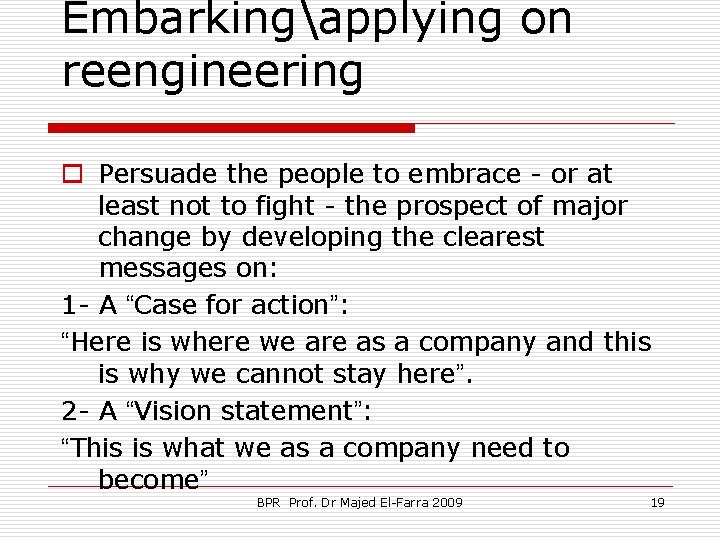 Embarkingapplying on reengineering o Persuade the people to embrace - or at least not