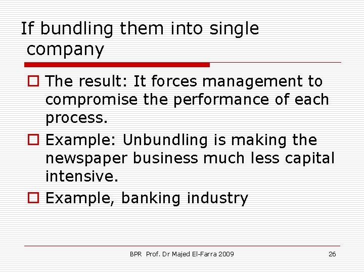 If bundling them into single company o The result: It forces management to compromise