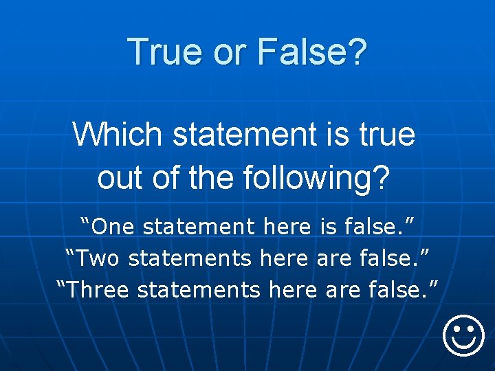 True or False? Which statement is true out of the following? “One statement here