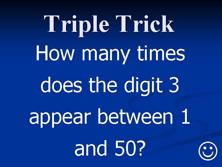 Triple Trick How many times does the digit 3 appear between 1 and 50?