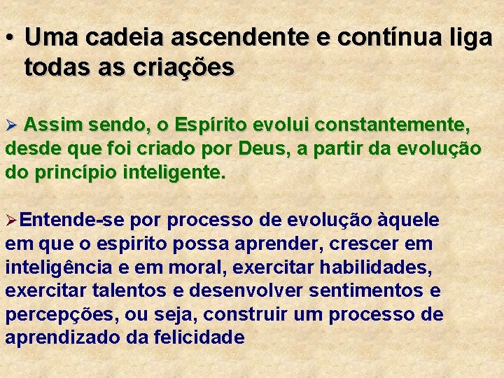  • Uma cadeia ascendente e contínua liga todas as criações Ø Assim sendo,