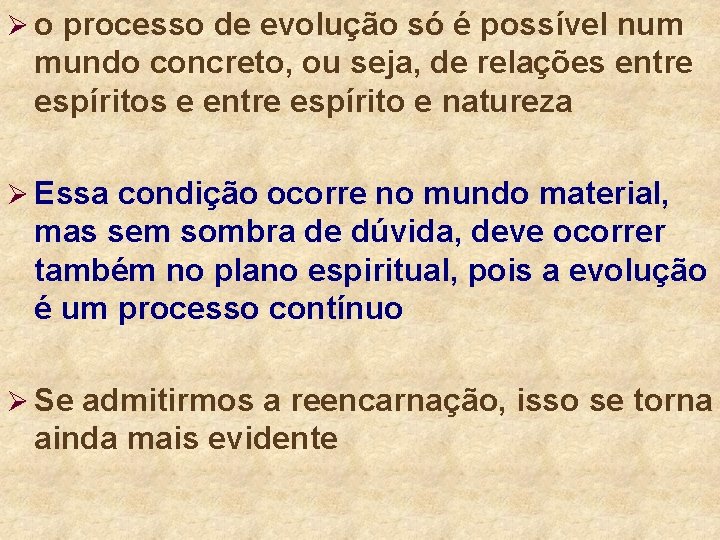 Ø o processo de evolução só é possível num mundo concreto, ou seja, de