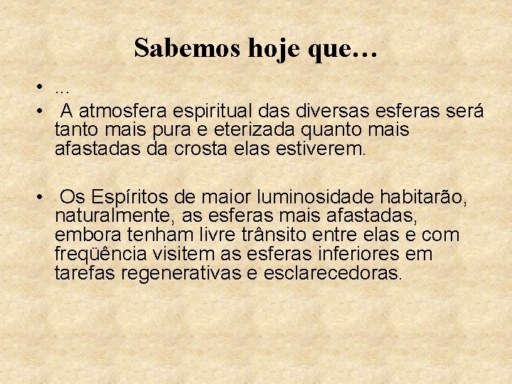 Sabemos hoje que… • . . . • A atmosfera espiritual das diversas esferas