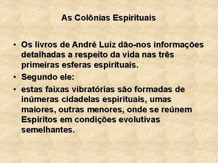 As Colônias Espirituais • Os livros de André Luiz dão-nos informações detalhadas a respeito