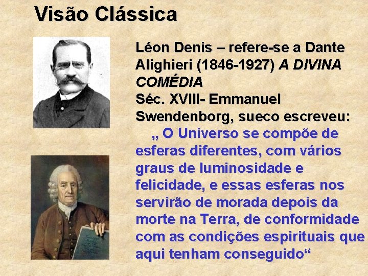 Visão Clássica Léon Denis – refere-se a Dante Alighieri (1846 -1927) A DIVINA COMÉDIA