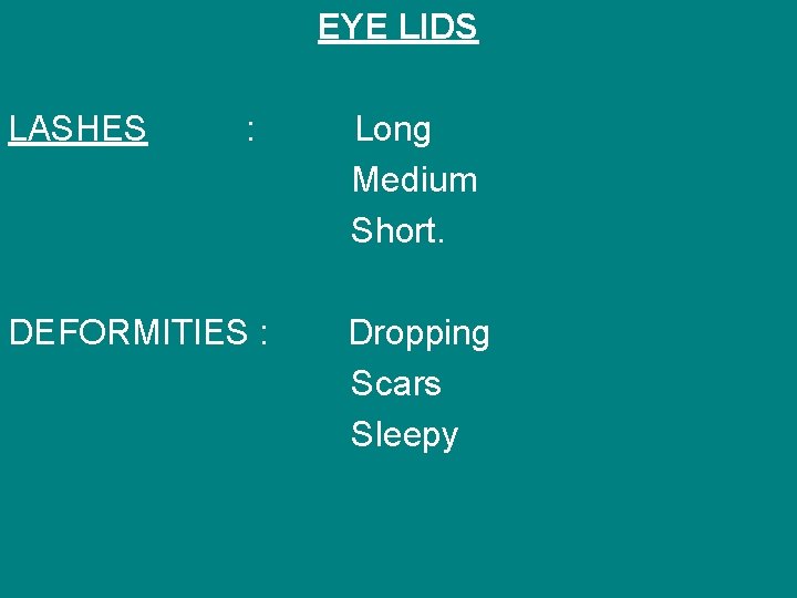 EYE LIDS LASHES : DEFORMITIES : Long Medium Short. Dropping Scars Sleepy 