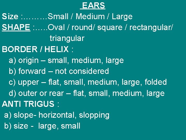 EARS Size : ………Small / Medium / Large SHAPE : …. . Oval /