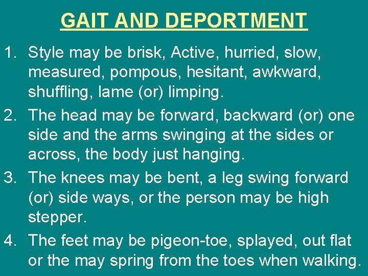 GAIT AND DEPORTMENT 1. Style may be brisk, Active, hurried, slow, measured, pompous, hesitant,