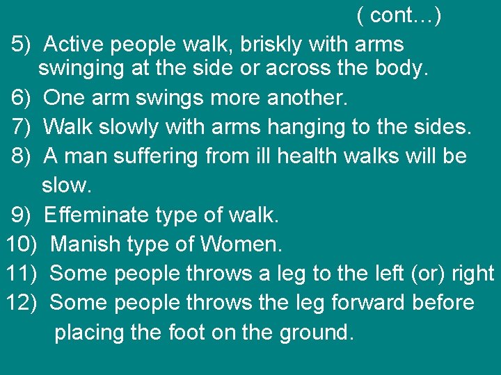 ( cont…) 5) Active people walk, briskly with arms swinging at the side or