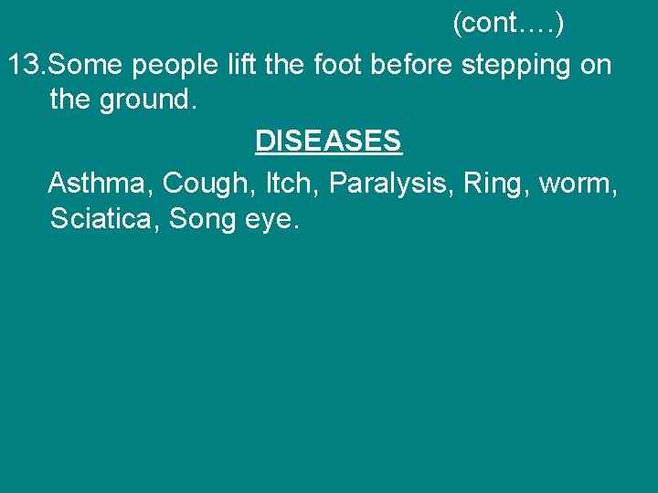 (cont…. ) 13. Some people lift the foot before stepping on the ground. DISEASES