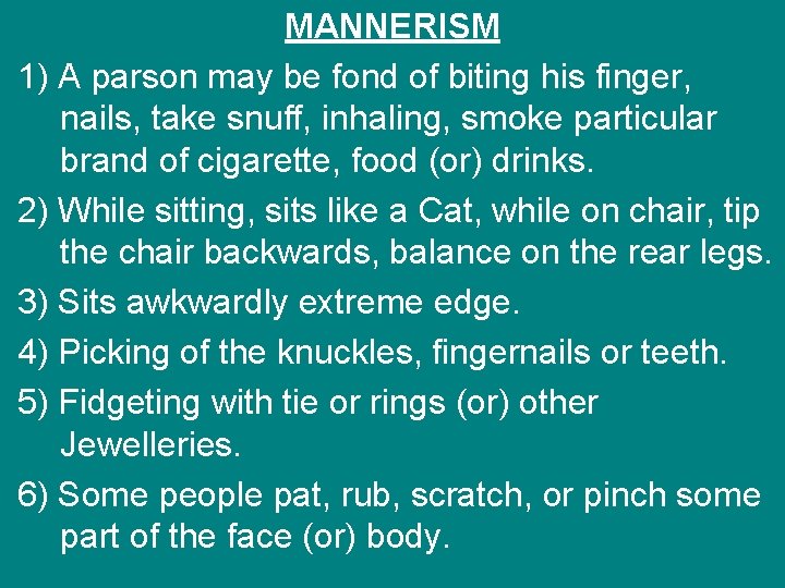 MANNERISM 1) A parson may be fond of biting his finger, nails, take snuff,