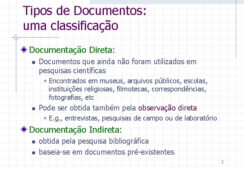 Tipos de Documentos: uma classificação Documentação Direta: n Documentos que ainda não foram utilizados