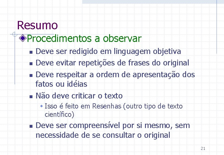 Resumo Procedimentos a observar n n Deve ser redigido em linguagem objetiva Deve evitar