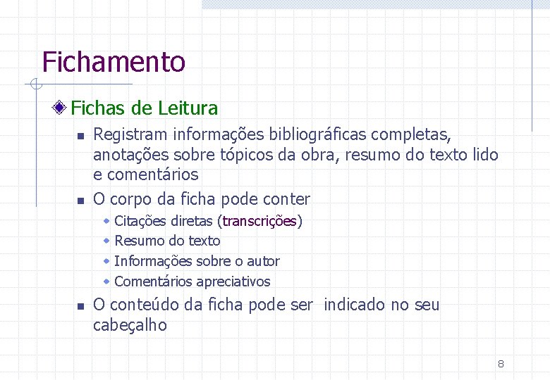 Fichamento Fichas de Leitura n n Registram informações bibliográficas completas, anotações sobre tópicos da