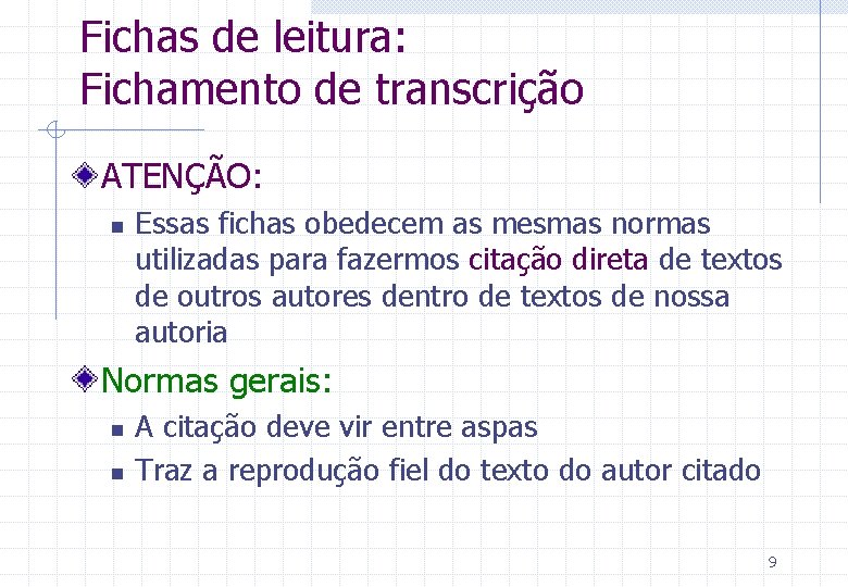 Fichas de leitura: Fichamento de transcrição ATENÇÃO: n Essas fichas obedecem as mesmas normas